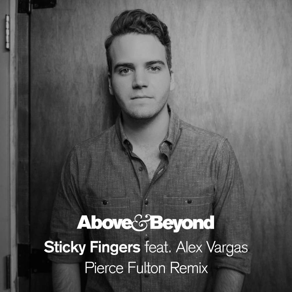 Above And Beyond Ft Alex Vargas Sticky Fingers Pierce Fulton Remix 
